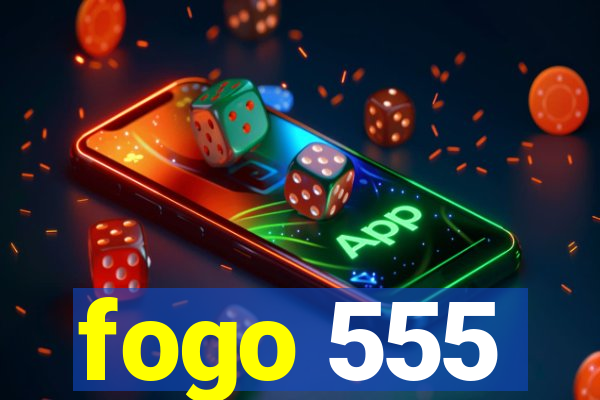 fogo 555